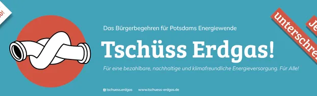 Tschüss Erdgas! - Das Bürgerbegehren für Potsdams Energiewende bei Tschüss Erdgas!