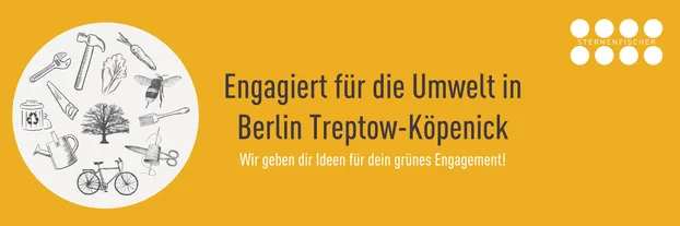 Engagiert für die Umwelt in Treptow-Köpenick - Berlin by Sternenfischer Freiwilligenzentrum