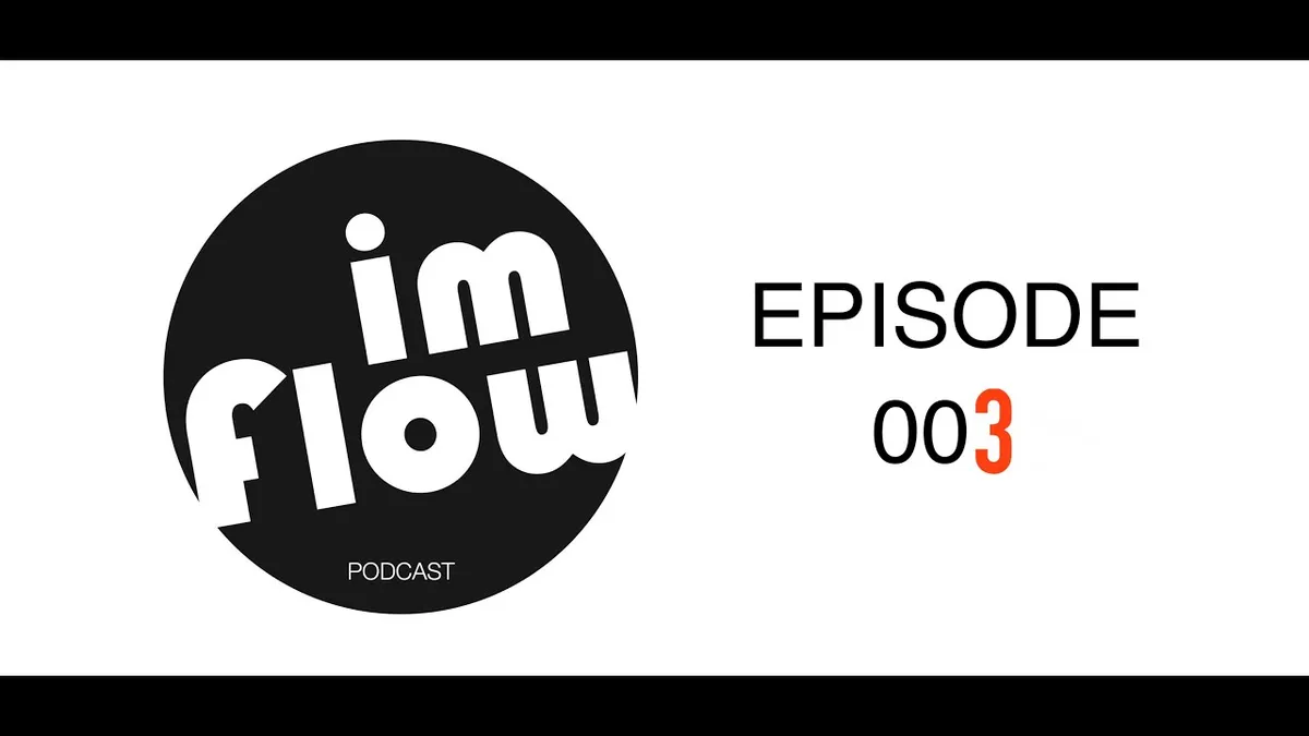 Im Flow Episode 003