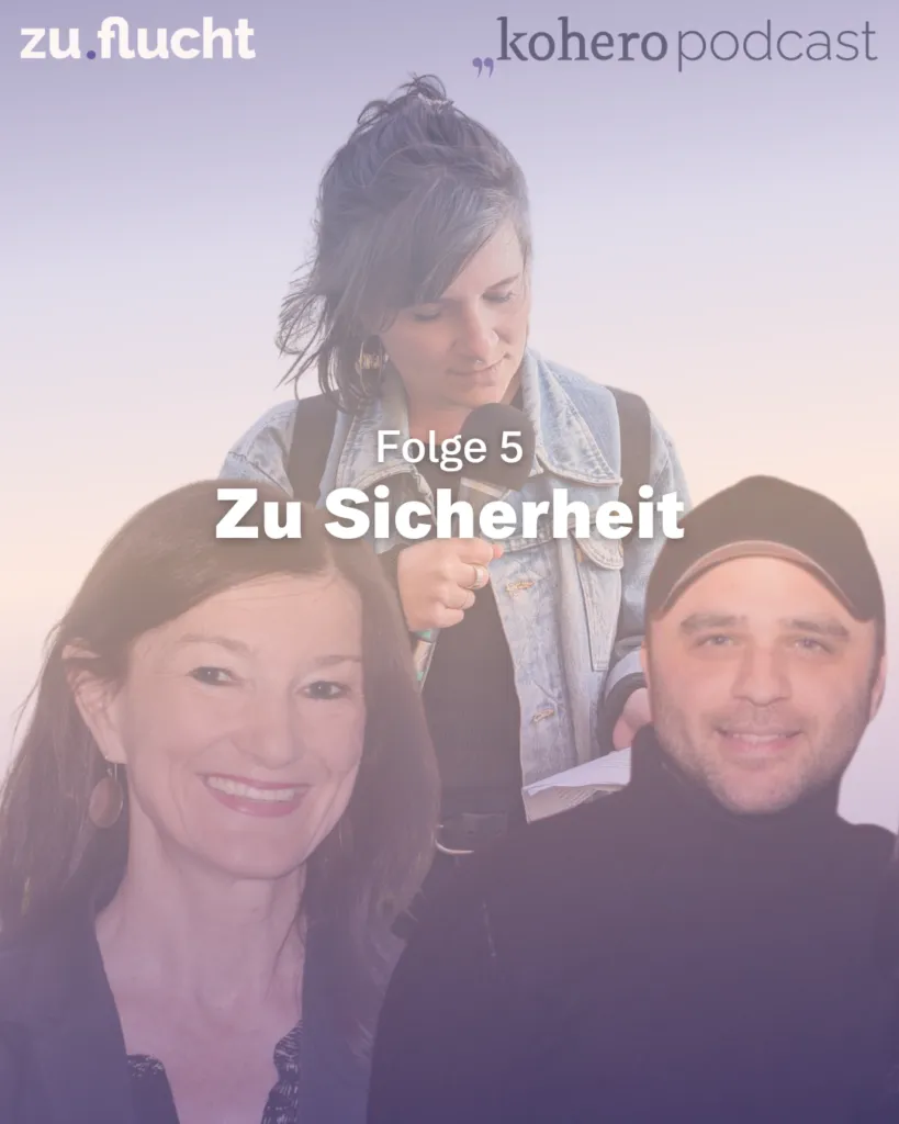 zu.flucht Podcast: Zu Sicherheit - Kohero Magazin