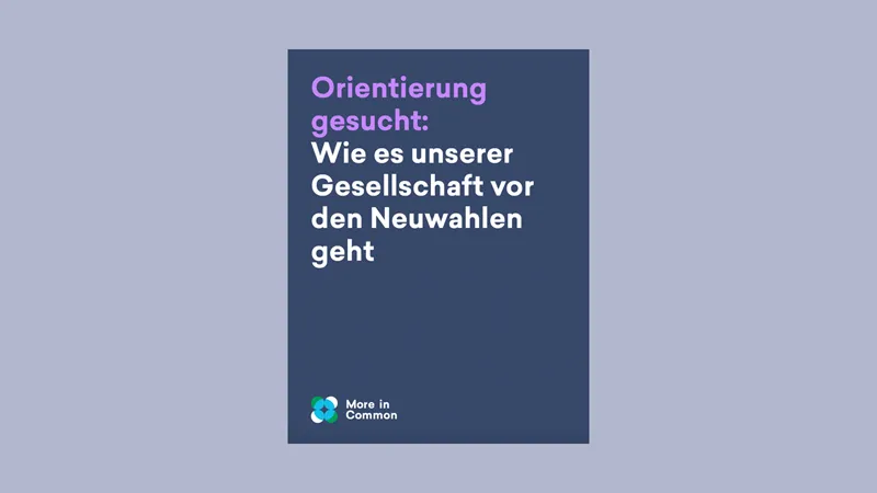 Neue Studie: Orientierung gesucht – Wie es unserer Gesellschaft vor den Neuwahlen geht